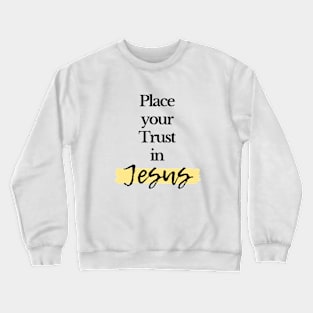 Place your Trust in Jesus Crewneck Sweatshirt